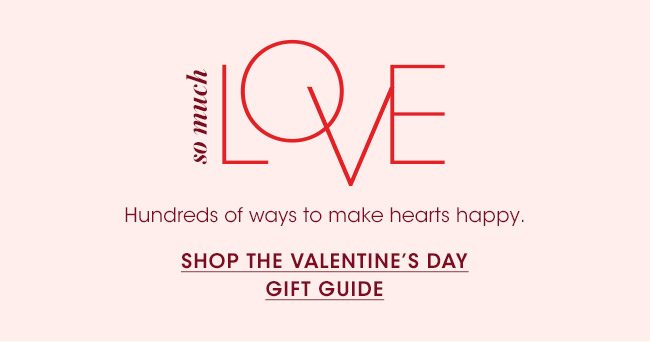 SHOP THE VALENTINE'S DAY GIFT GUIDE