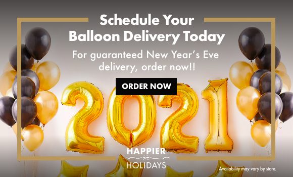 Schedule Your Balloon Delivery Today | Balloons can help you say Up, Up and Away with 2020! | SHOP NOW