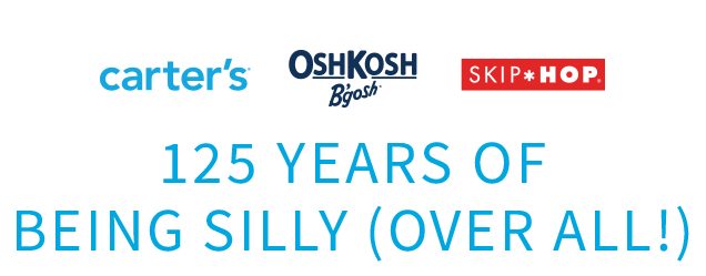 carter’s® | OshKosh B’gosh® | SKIP*HOP® | 125 YEARS OF BEING SILLY (OVER ALL!)