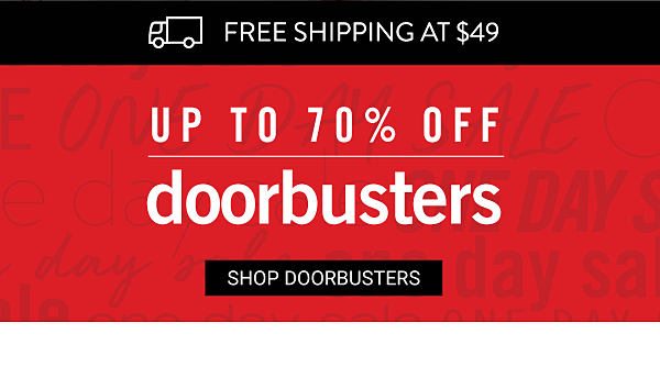 Up to 70% off Doorbusters. Shop Doorbuster.