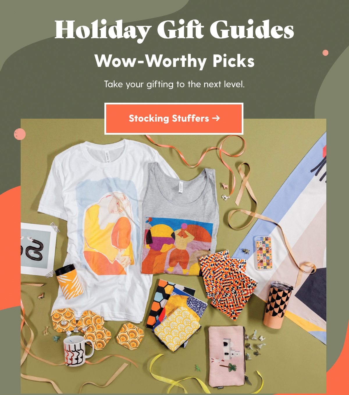 Holiday Gift Guides Wow-Worthy Picks Take your gifting to the next level. Stocking Stuffers