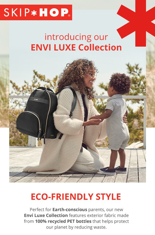 SKIP HOP | Introducing our ENVI LUXE Collection | ECO-FRIEDNLY STYLE | Perfect for Earth-conscious parents, our new Envi Luxe Collection features exterior fabric made from 100% recycled PET bottles that help protect our planet by reducing waste. 