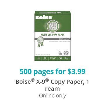 500 pages for $6.99 Boise® X-9® Copy Paper, 1 ream Online only