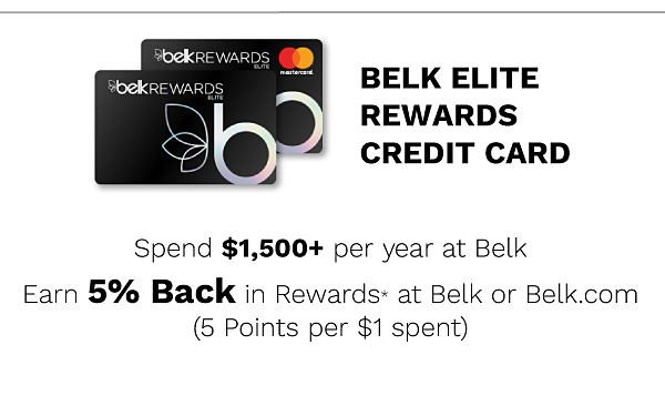 Belk Elite Rewards Credit Card - Spend $1,500+ per year at Belk, Earn 5% back in rewards at Belk or Belk.com (5 points per $1 spent)