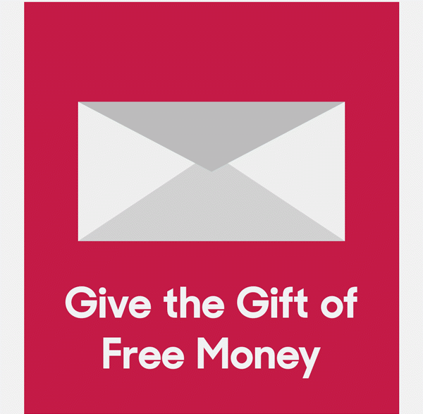 Give the Gift of Free Money