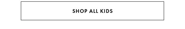 SHOP ALL KIDS