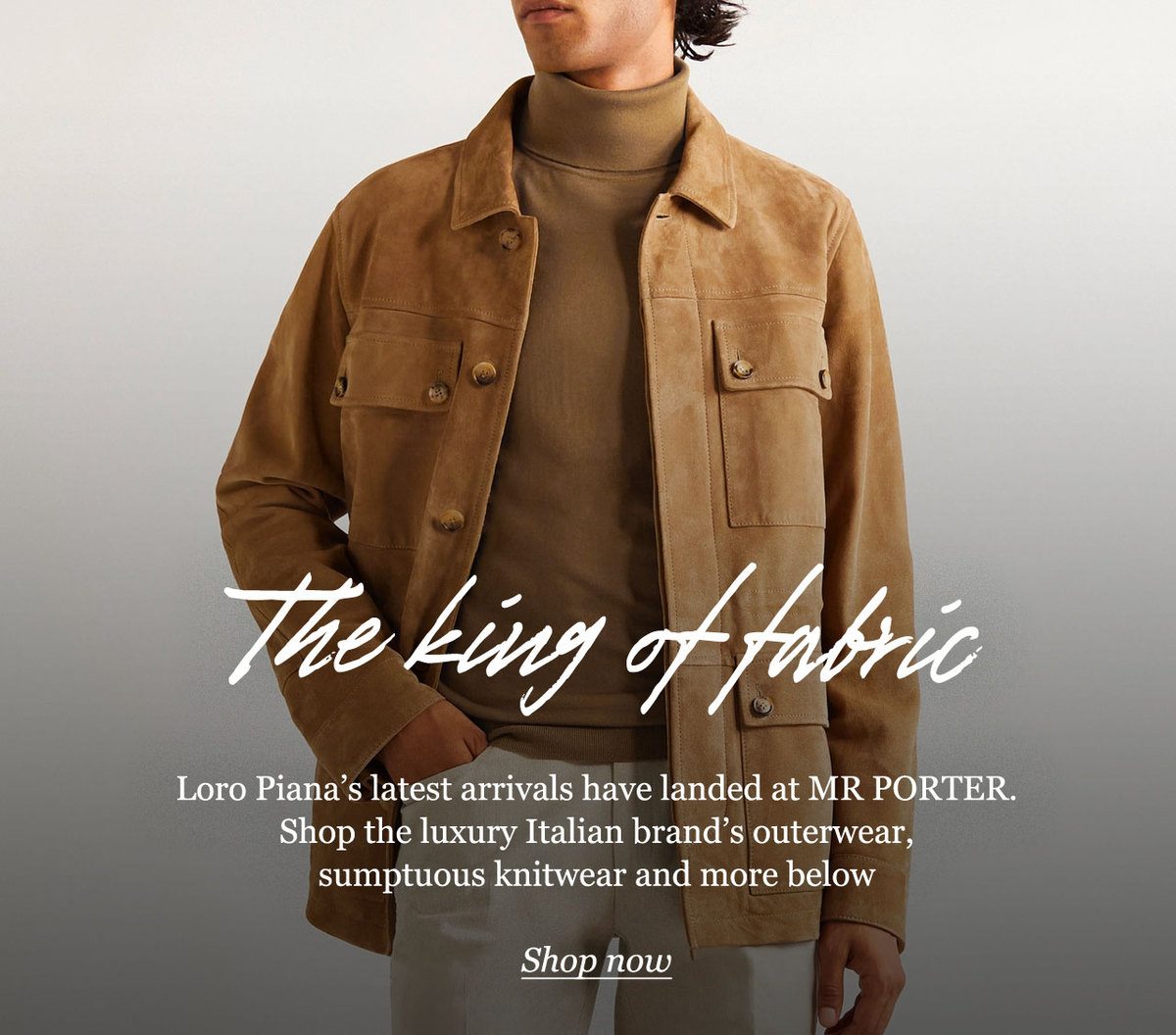 The king of fabric Loro Piana latest's arrivals have landed at MR PORTER. Shop the luxury italian brand's outerwear, sumptuous knitwear and more below Shop now