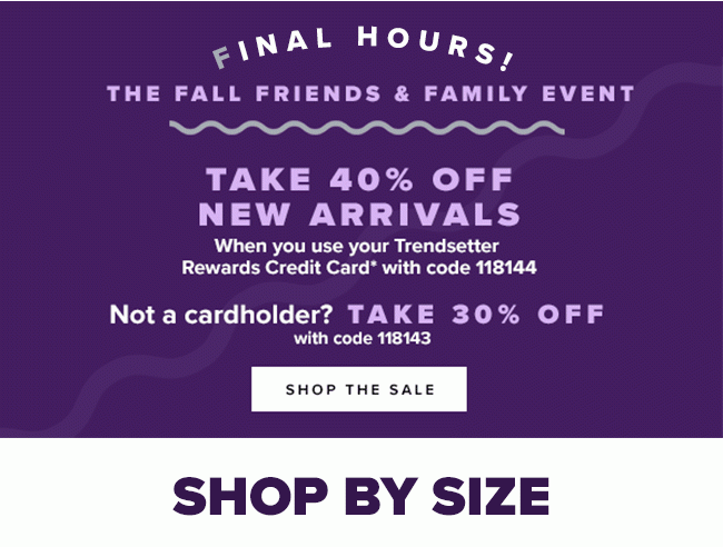 FINAL HOURS! The Fall Friends & Family Event