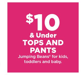 $10 and under jumping beans tops and pants for kids, toddlers and baby. shop now.