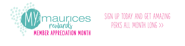 mymaurices rewards member appreciation month. Sign up today and get amazing perks all month long.