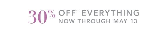 30% Off Everything, Now Through May 13