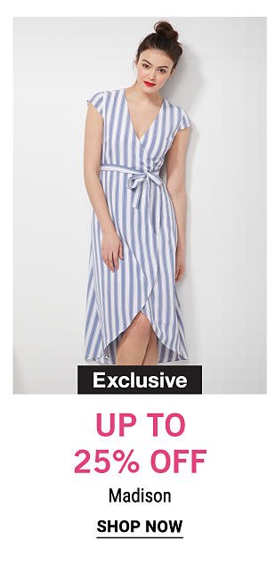 Exclusive - Up to 25% off Madison. Shop Now.