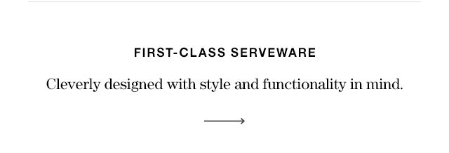 first-class serveware