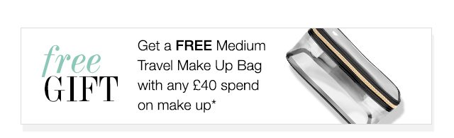 Get a FREE Medium Travel Make Up Bag with any £40 spend on make up*