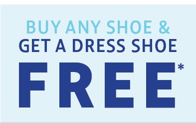 buy any shoes and get a dress shoe free*