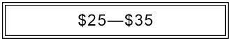 $25—$35