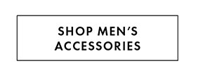 SHOP MEN'S ACCESSORIES