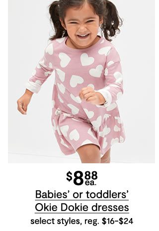 $8.88 each Babies' or toddlers' Okie Dokie dresses, select styles, regular $16 to $24