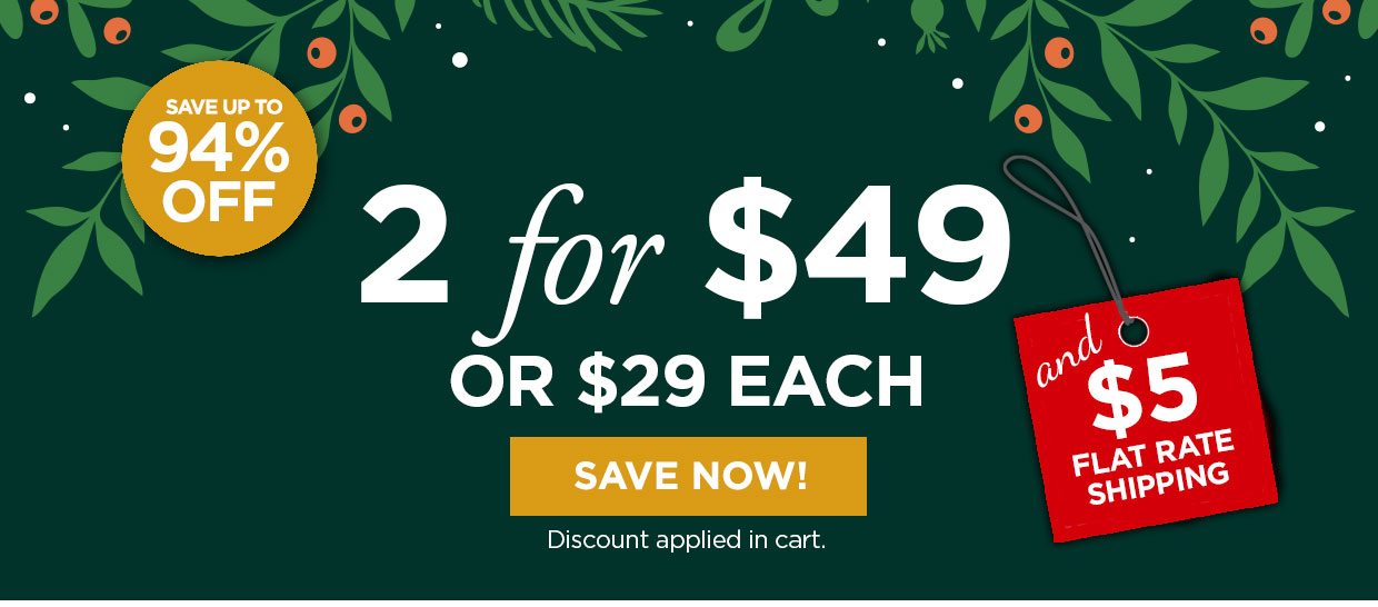 2 for $49 or $29 each. Shop Now. Discount applied in cart. Plus $5 Flat Rate Shipping. Save up to 94% off.
