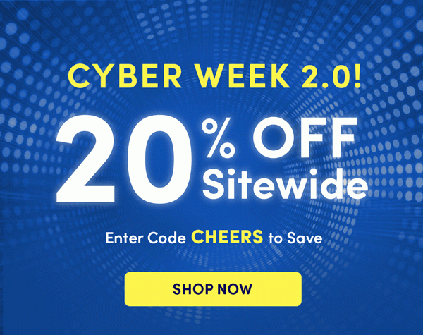 Cyber Week 2.0 | Shop Now