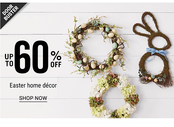 Doorbuster - Up to 60% off Easter home decor. Shop Now.