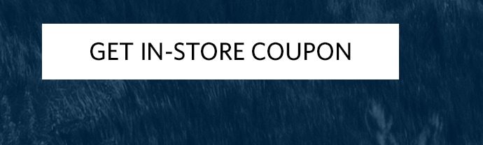 GET IN-STORE COUPON