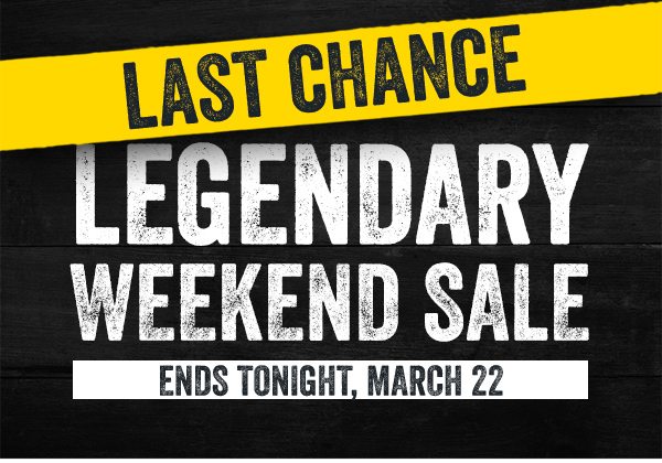 Legendary Weekend Sale