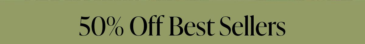 50% Off Best Sellers