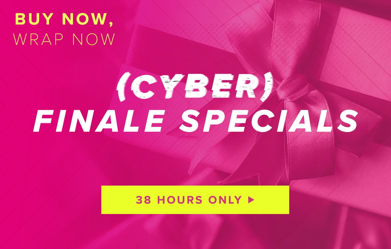 Hurry! SCORE 38-HR SPECIALS before they wrap.