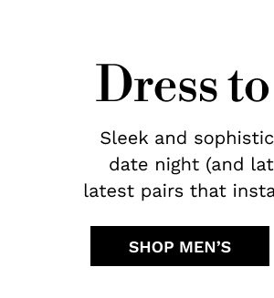 Dress to Impress | SHOP MEN