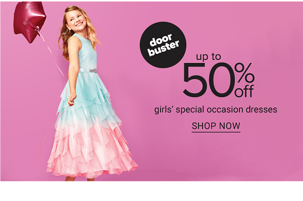 Doorbuster - Up to 50% off girls' special occasion dresses. Shop Now.