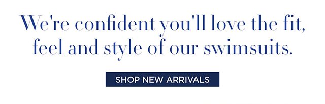 We're confident you'll love it - shop now arrivals