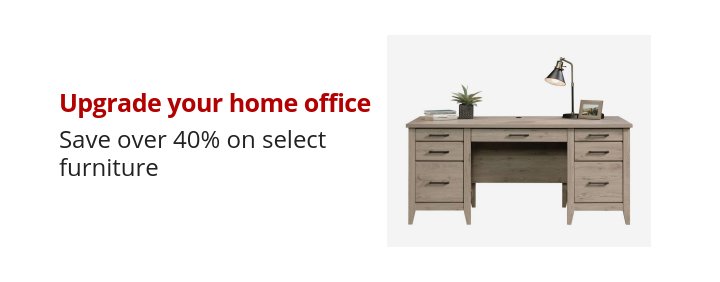 Upgrade your home office Save over 40% on select furniture