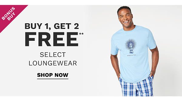 Bonus Buy - Buy 1, get 2 FREE** select loungewear. Shop Now.