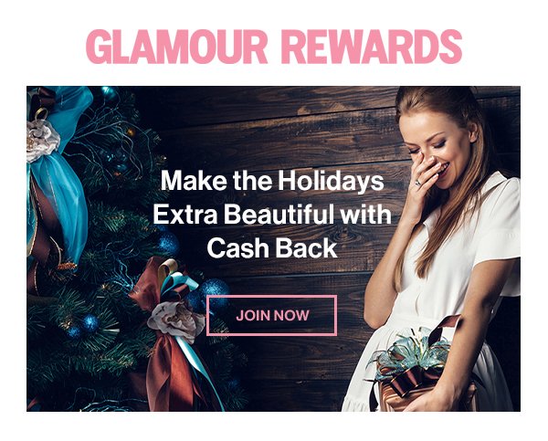 Glamour Rewards. Make the Holidays Extra Beautiful with Cash Back. Join Now.