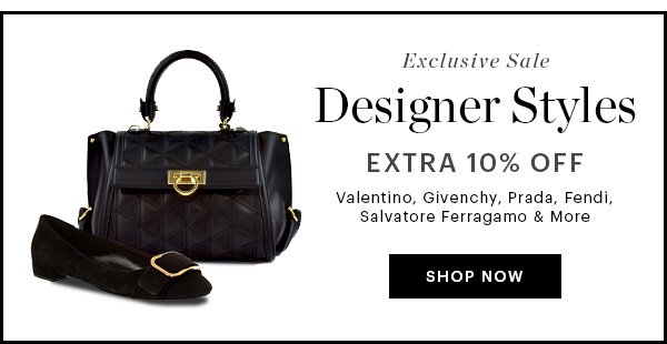 DESIGNER STYLES UP TO AN EXTRA 10% OFF