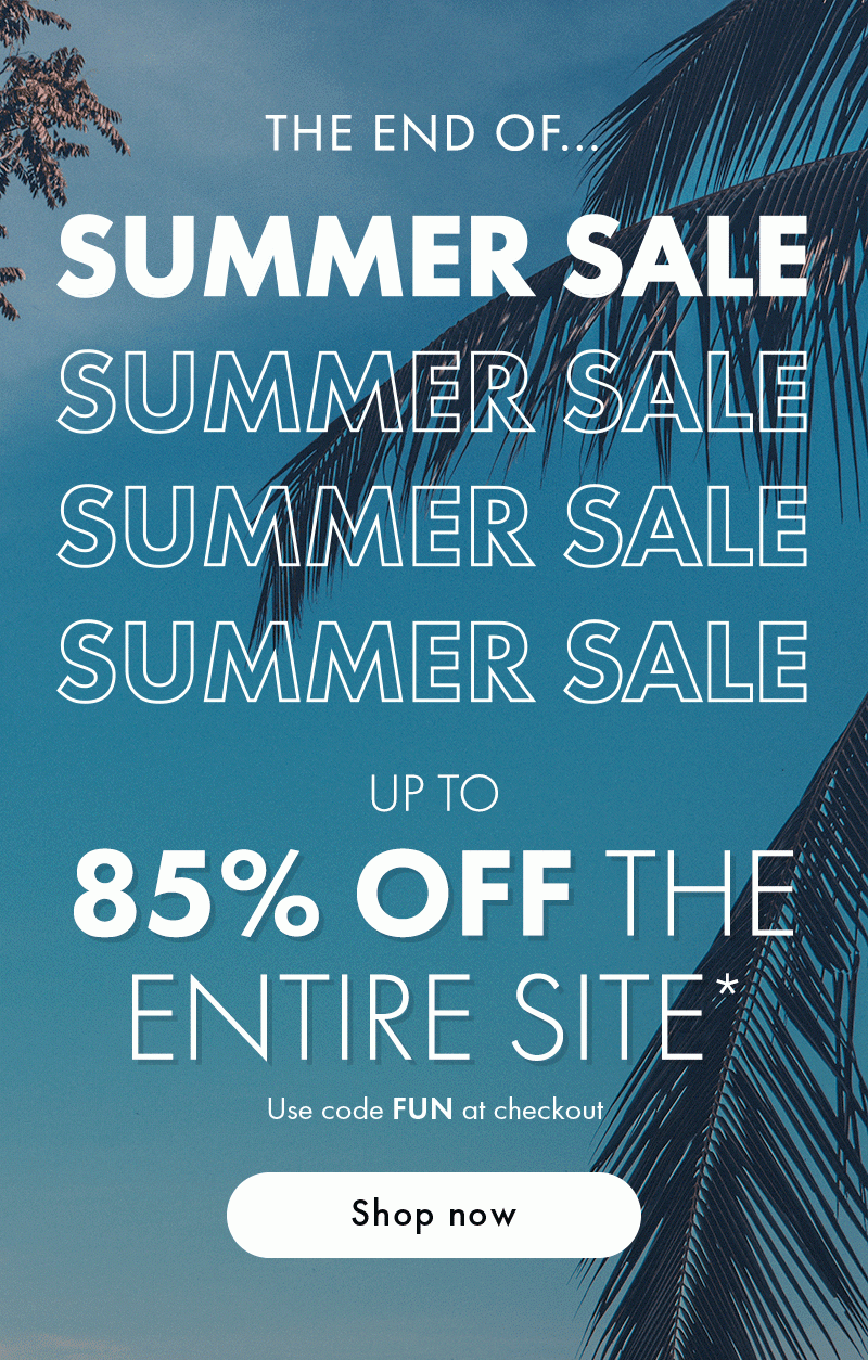 End of Summer Sale Up to 85% off