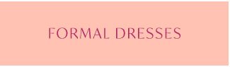Formal Dresses.