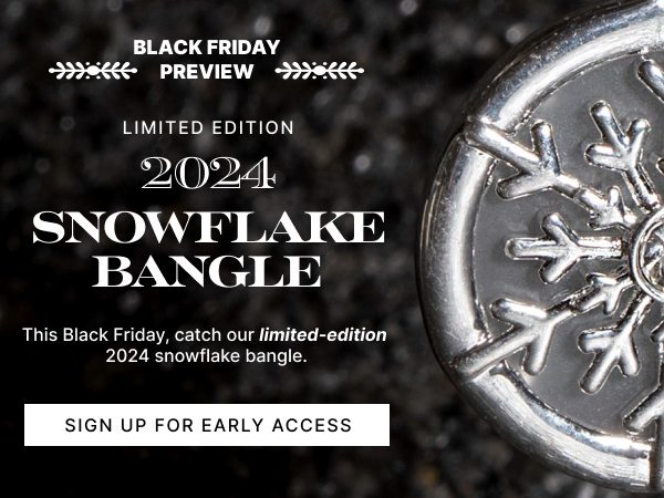 2024 Limited Edition Snowflake Bangle | Sign Up For Early Access