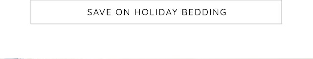 SAVE ON HOLIDAY BEDDING