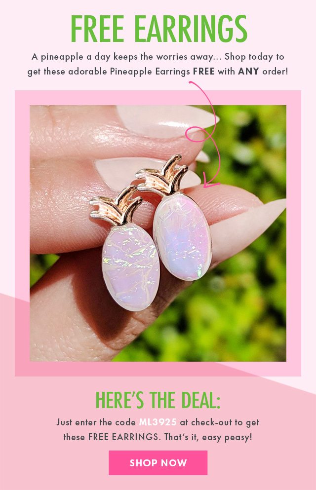 Get your FREE earrings today with code ML3925