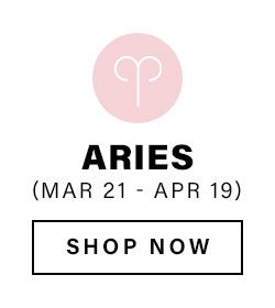 Aries (Mar 21 - Apr 19). Shop Now