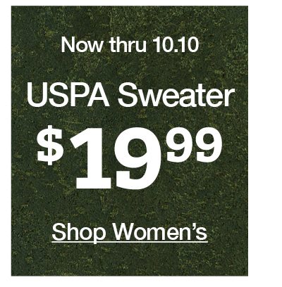 Now thru 10.10 USPA Sweater $19.99 Shop women's