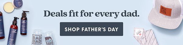 Deals fit for every day. Shop Father's Day