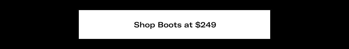 Click Here To Shop Boots Starting At $249