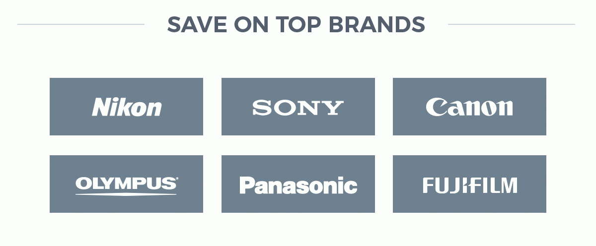 SAVE ON TOP BRANDS - Nikon, Sony, Canon, Olympus, Panasonic, Fujifilm, and more!