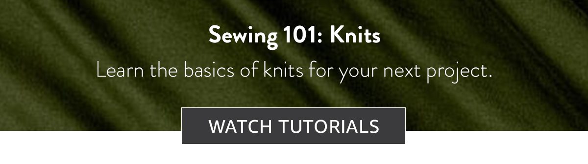 Sewing 101: Knits | WATCH TUTORIALS