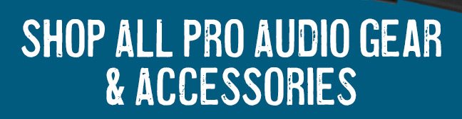 Shop all pro audio gear and accessories