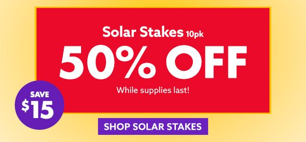 Solar Stakes 10pk 50% off