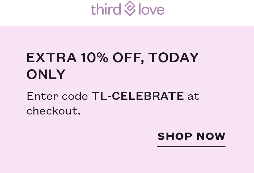 Extra 10% off, Today Only | Enter code TL-CELEBRATE at checkout